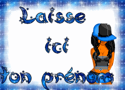 Laisse ton pr�nom ici stp